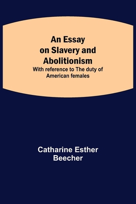 An Essay On Slavery And Abolitionism; With Refe... 935494339X Book Cover