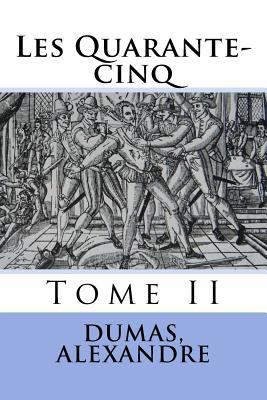 Les Quarante-cinq: Tome II [French] 1548430315 Book Cover
