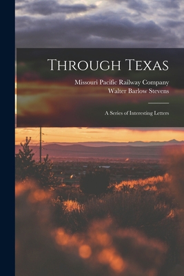 Through Texas: A Series of Interesting Letters 1019086343 Book Cover