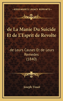 de La Manie Du Suicide Et de L'Esprit de Revolt... [French] 1167954483 Book Cover