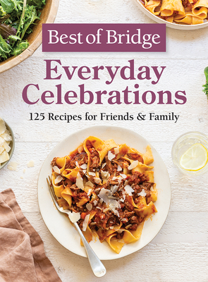 Best of Bridge Everyday Celebrations: 125 Recip... 0778807088 Book Cover