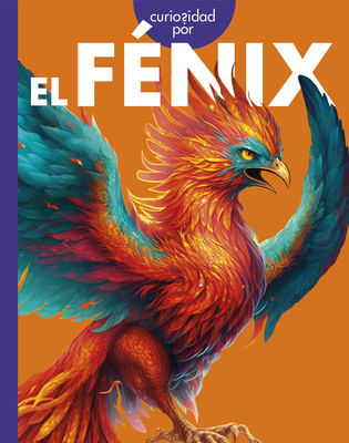 Curiosidad Por El Fenix [Spanish] B0D9GKG5V2 Book Cover