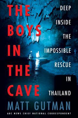 The Boys in the Cave: Deep Inside the Impossibl... 0062909916 Book Cover
