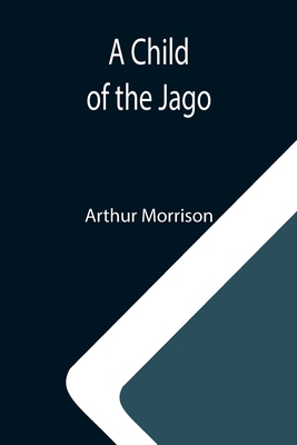A Child of the Jago 9355118090 Book Cover