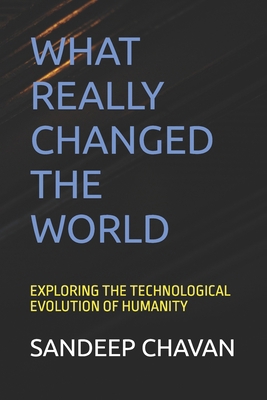 What Really Changed the World: Exploring the Te... B0DK3Y4JTX Book Cover