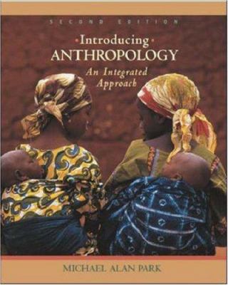 Introducing Anthropology: An Integrated Approac... 007284101X Book Cover
