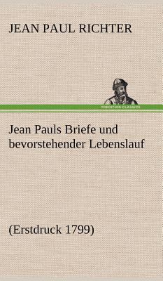 Jean Pauls Briefe Und Bevorstehender Lebenslauf [German] 3847258761 Book Cover