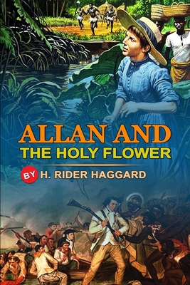 Allan and the Holy Flower by H. Rider Haggard: ... B08HG9MRQL Book Cover