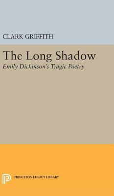 Long Shadow: Emily Dickinson's Tragic Poetry 0691650950 Book Cover