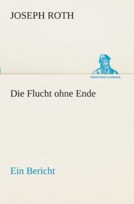 Die Flucht ohne Ende: Ein Bericht [German] 3842492863 Book Cover