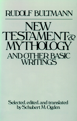 New Testament Mythology and Other Basic Writings 0800624424 Book Cover