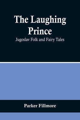 The Laughing Prince: Jugoslav Folk and Fairy Tales 9356718091 Book Cover