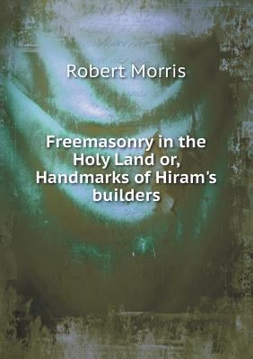 Freemasonry in the Holy Land or, Handmarks of H... 5518631421 Book Cover