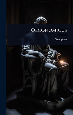 Oeconomicus [Greek, Ancient (to 1453)] 1023668076 Book Cover