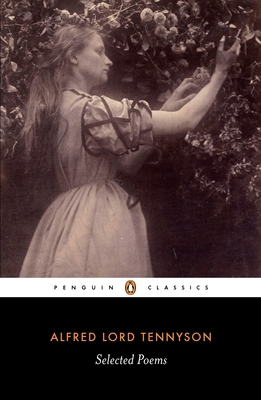 Alfred Lord Tennyson: Selected Poems 0140424431 Book Cover