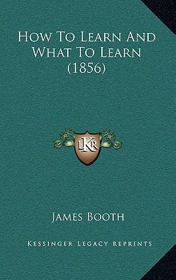 How To Learn And What To Learn (1856) 1165376709 Book Cover