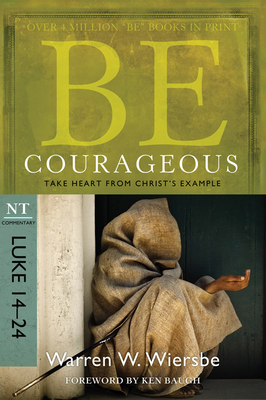 Be Courageous: Take Heart from Christ's Example... 1434764990 Book Cover