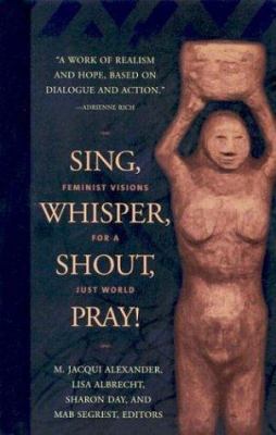 Sing, Whisper, Shout, Pray!: Feminist Visions f... 1931223076 Book Cover