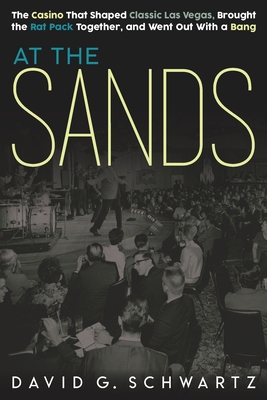 At the Sands: The Casino That Shaped Classic La... 0990001636 Book Cover