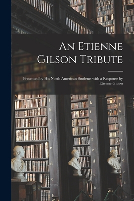 An Etienne Gilson Tribute: Presented by His Nor... 1014850878 Book Cover