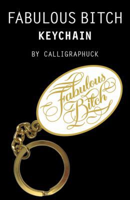 Fabulous Bitch Keychain: (Calligraphuck Funny N... 1452181985 Book Cover