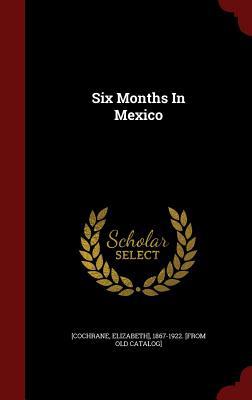 Six Months In Mexico 129684000X Book Cover