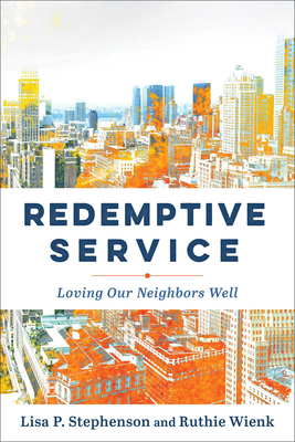 Redemptive Service: Loving Our Neighbors Well 154096521X Book Cover