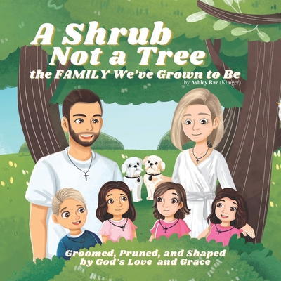 A Shrub Not a Tree: The FAMILY We've Grown to Be B0BSJPSC2C Book Cover