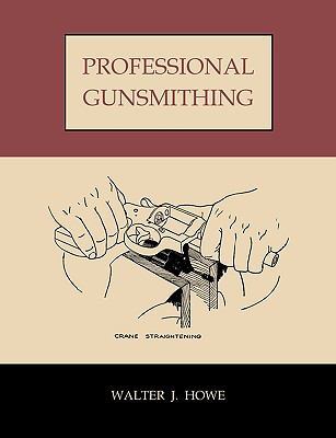 Professional Gunsmithing: A Textbook on the Rep... 1578988667 Book Cover