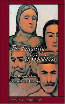 The Fragility of Goodness: Why Bulgaria's Jews ... 0691088322 Book Cover