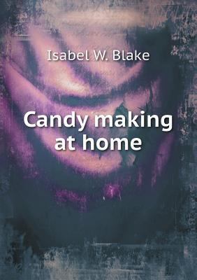 Candy making at home 5518822723 Book Cover