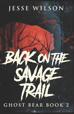 Back On The Savage Trail B0863TKNK2 Book Cover