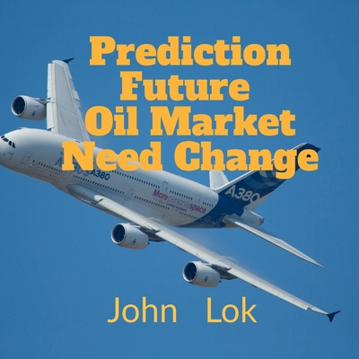 Prediction Future Oil Market Need Change B09T71K22W Book Cover
