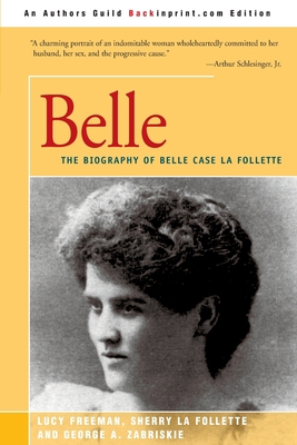 Belle: A Biography of Belle Case La Follette 0595179584 Book Cover