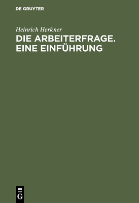Die Arbeiterfrage. Eine Einführung [German] 3111231828 Book Cover