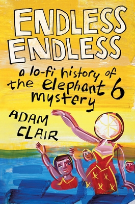 Endless Endless: A Lo-Fi History of the Elephan... 0306923947 Book Cover