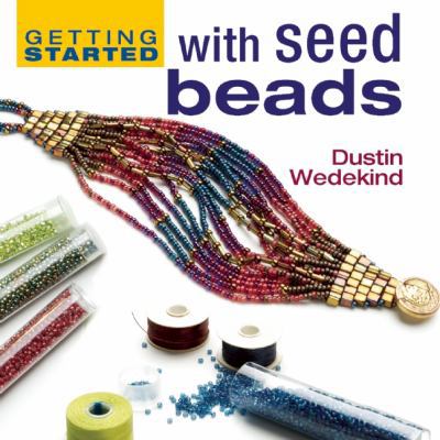 Getting Started With Seed Beads (Getting Starte... 1596680164 Book Cover