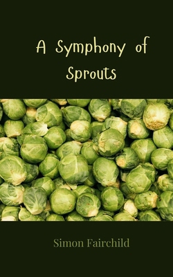 A Symphony of Sprouts 180581446X Book Cover