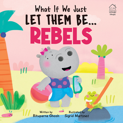What If We Just Let Them Be...Rebels 9370895825 Book Cover