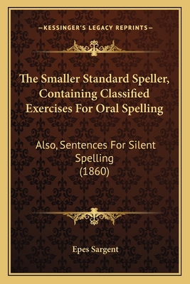 The Smaller Standard Speller, Containing Classi... 1165072130 Book Cover