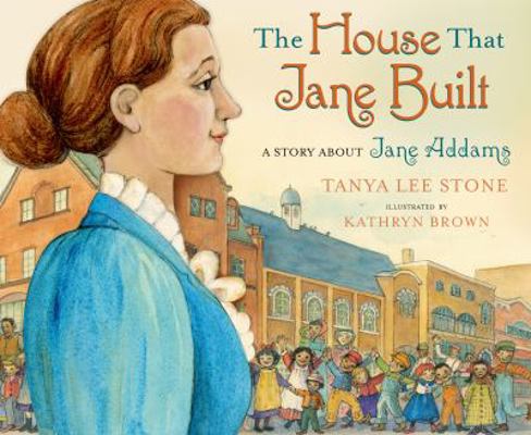 The House That Jane Built: A Story about Jane A... 0805090495 Book Cover