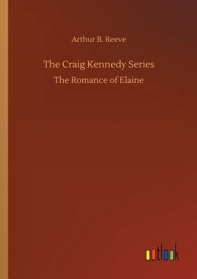 The Craig Kennedy Series 3732667618 Book Cover