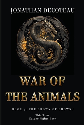 War Of The Animals (Book 3): The Crown Of Crowns B0C9SG1XL7 Book Cover