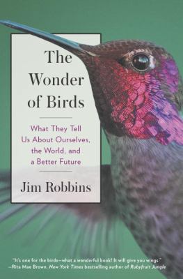 The Wonder of Birds: What They Tell Us About Ou... 0812993535 Book Cover