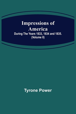 Impressions of America; During the years 1833, ... 9356312001 Book Cover