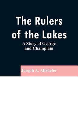 The Rulers of the Lakes: A Story of George and ... 9353296528 Book Cover