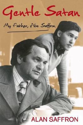 Gentle Satan: My Father, Abe Saffron 071810496X Book Cover