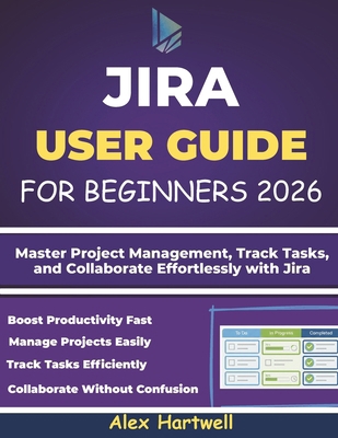 Jira User Guide for Beginners: Master Project M... B0G7LLB2KX Book Cover