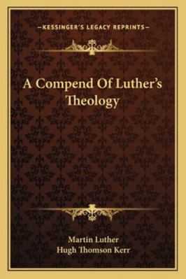 A Compend Of Luther's Theology 1163139548 Book Cover
