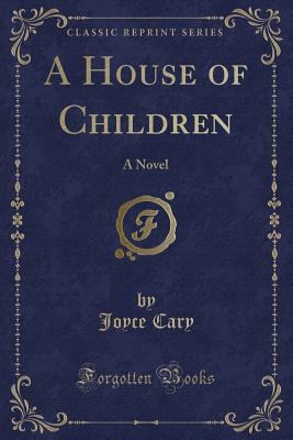A House of Children: A Novel (Classic Reprint) 0243388543 Book Cover